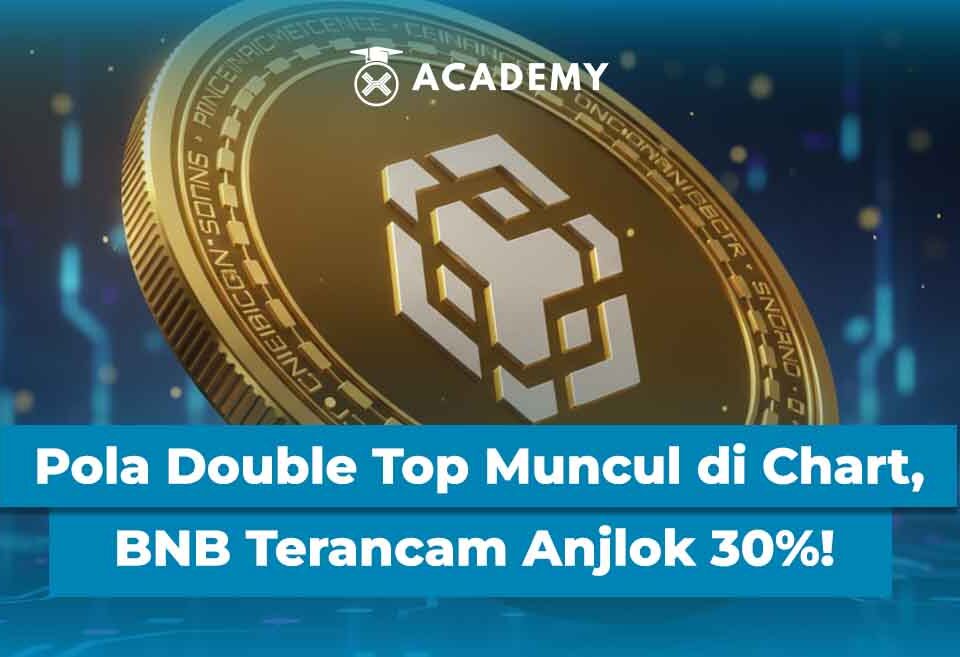 Pola Double Top Muncul di Chart, Harga BNB Terancam Anjlok 30%!