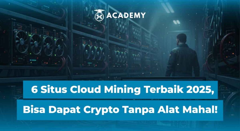 6 Situs Cloud Mining Terbaik 2025, Bisa Dapat Crypto Tanpa Alat Mahal!
