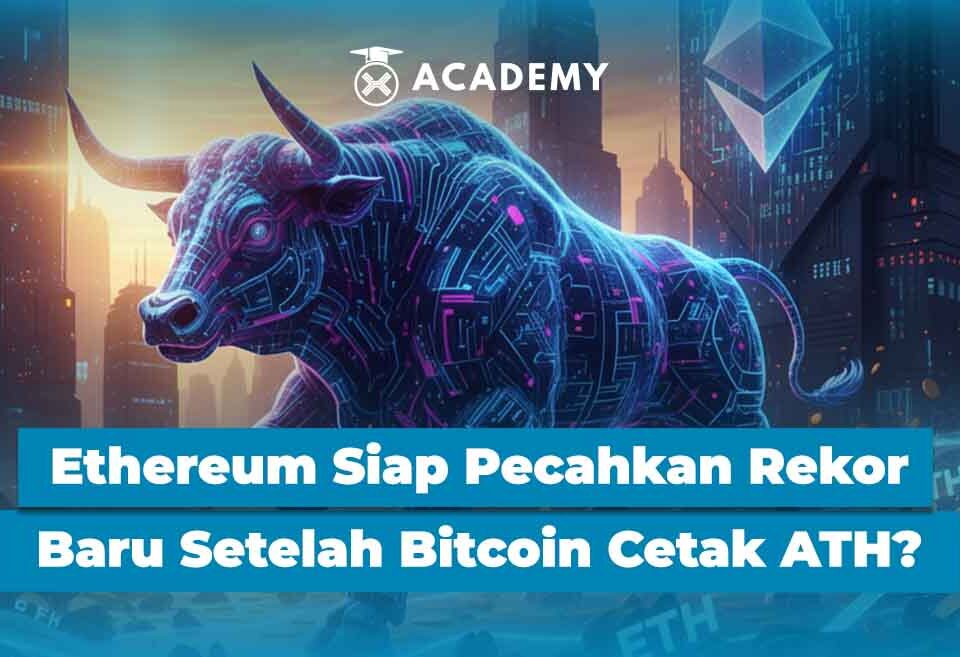 Ethereum Siap Pecahkan Rekor Baru Setelah Bitcoin Cetak ATH?