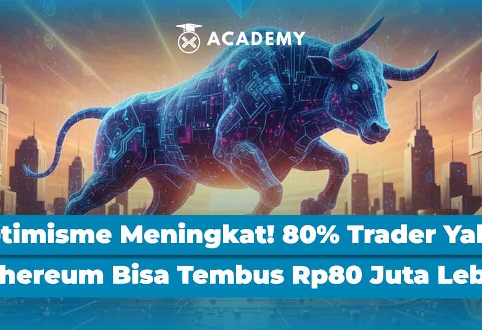 Optimisme Meningkat! 80% Trader Yakin Ethereum Bisa Tembus Rp80 Juta Lebih