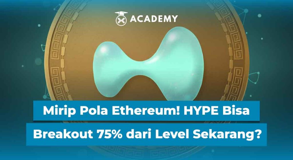 Mirip Pola Ethereum! HYPE Bisa Breakout 75% dari Level Sekarang?