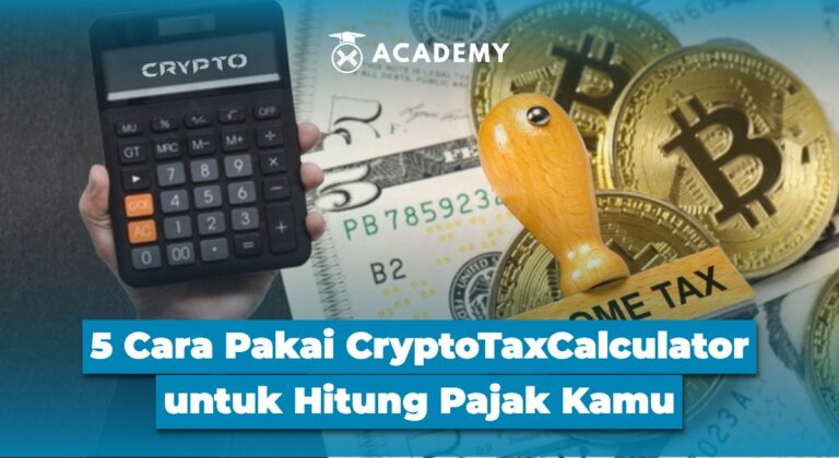 5 Cara Pakai CryptoTaxCalculator untuk Hitung Pajak Kamu