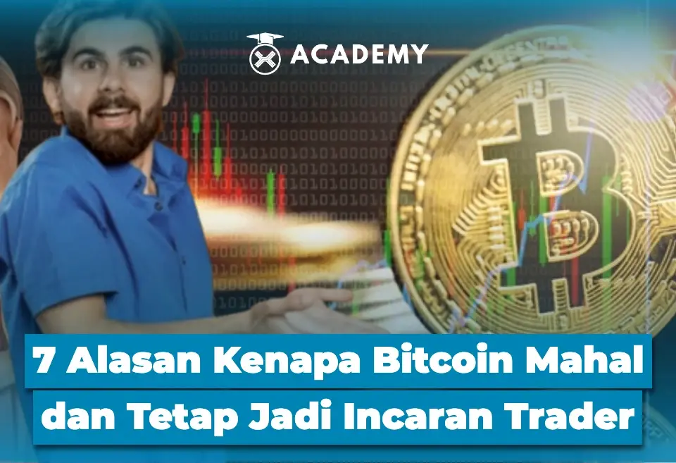 7 Alasan Kenapa Bitcoin Mahal dan Tetap Jadi Incaran Trader