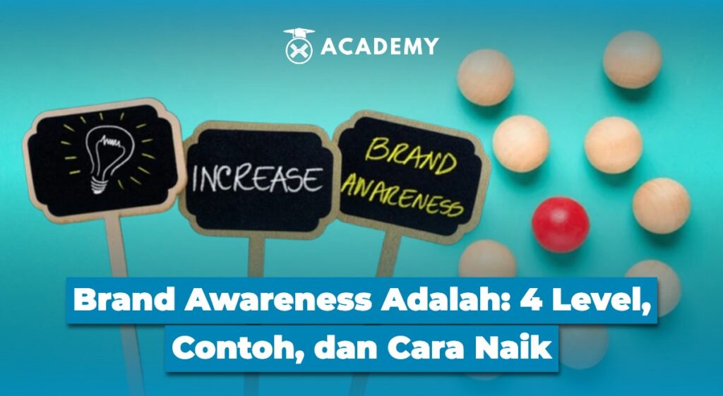 Brand Awareness Adalah 4 Level, Contoh, dan Cara Naik