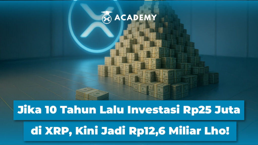 Jika 10 Tahun Lalu Investasi Rp25 Juta di XRP, Kini Jadi Rp12,6 Miliar Lho!