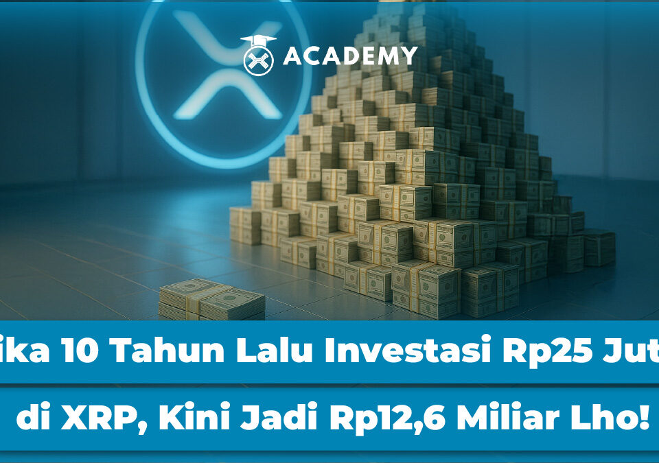 Jika 10 Tahun Lalu Investasi Rp25 Juta di XRP, Kini Jadi Rp12,6 Miliar Lho!