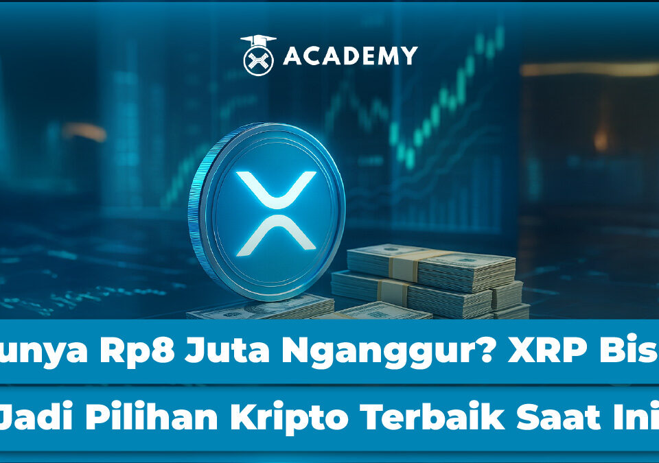 Punya Rp8 Juta Nganggur? XRP Bisa Jadi Pilihan Kripto Terbaik Saat Ini!