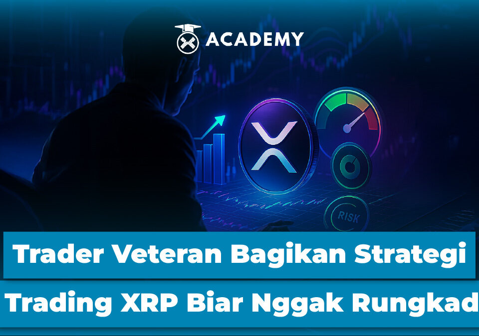 Trader Veteran Bagikan Strategi Trading XRP Biar Nggak Rungkad, Sudah Tahu?