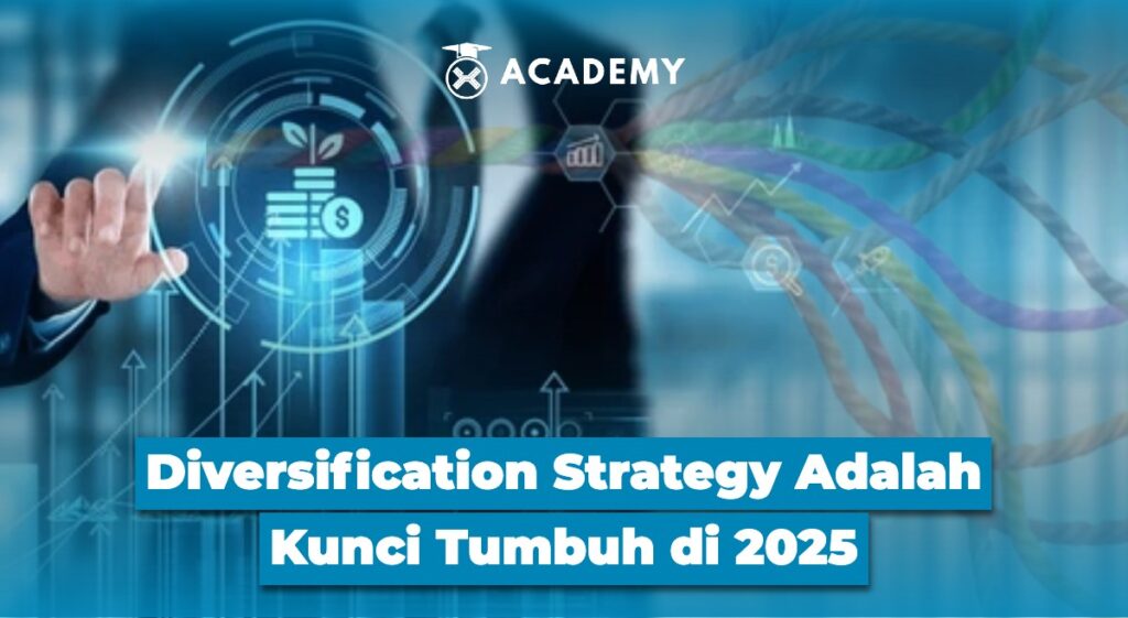 Diversification Strategy Adalah Kunci Tumbuh di 2025