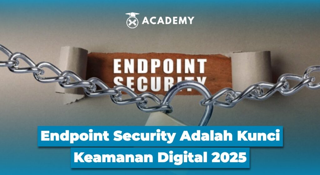 Endpoint Security Adalah Kunci Keamanan Digital 2025