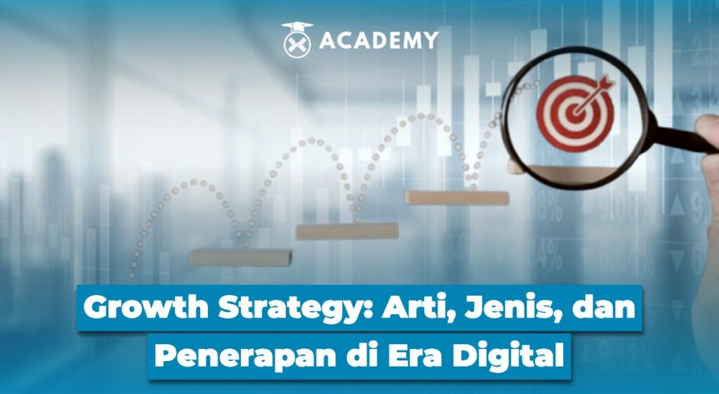 Growth Strategy Arti, Jenis, dan Penerapan di Era Digital