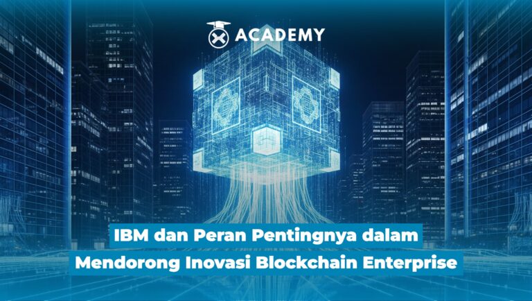 IBM dan Peran Pentingnya dalam Mendorong Inovasi Blockchain Enterprise