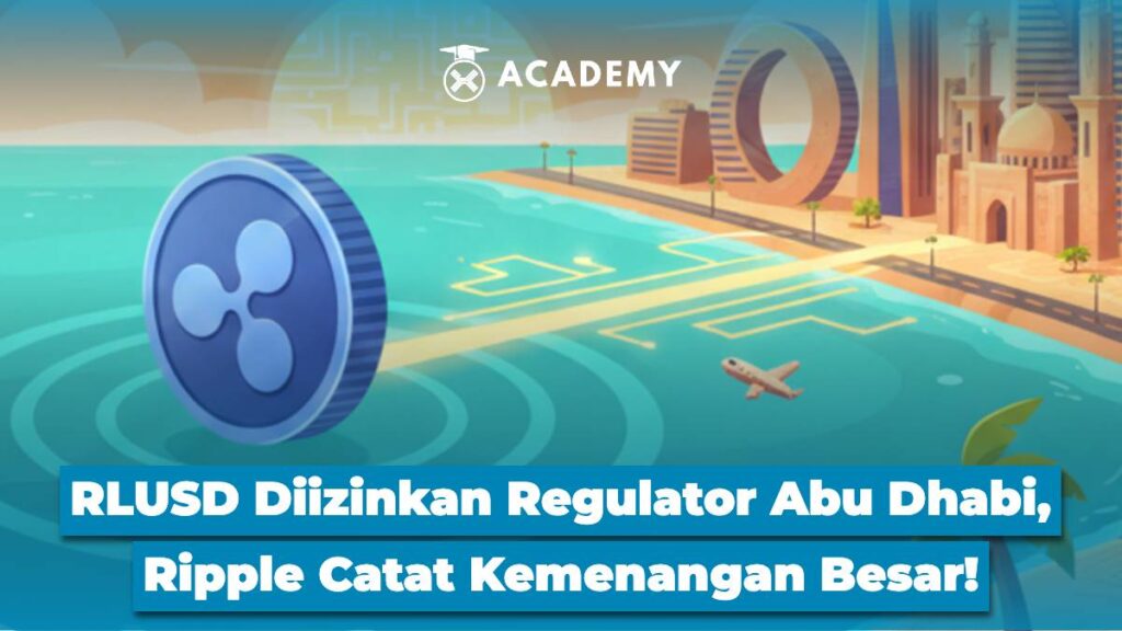 RLUSD Diizinkan Regulator Abu Dhabi, Ripple Catat Kemenangan Besar