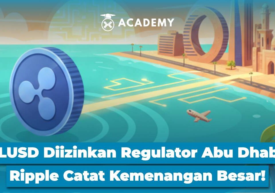 RLUSD Diizinkan Regulator Abu Dhabi, Ripple Catat Kemenangan Besar