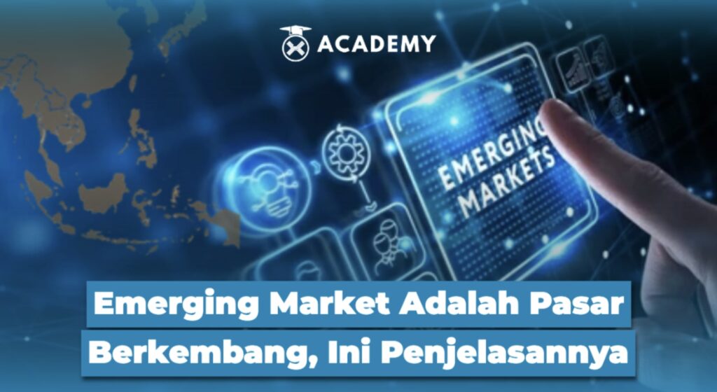 Emerging Market Adalah Pasar Berkembang, Ini Penjelasannya