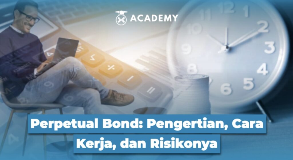 Perpetual Bond: Pengertian, Cara Kerja, dan Risikonya