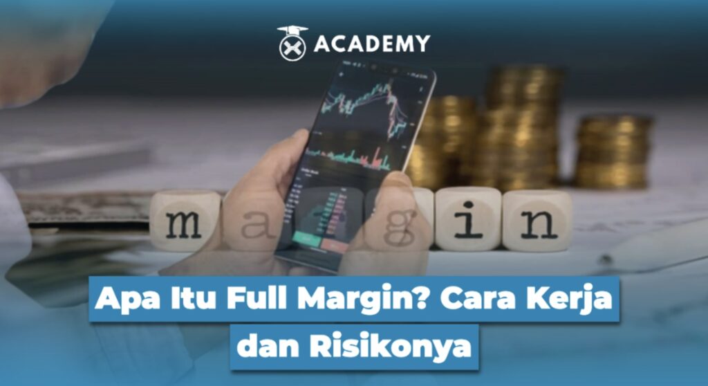 Apa Itu Full Margin? Cara Kerja dan Risikonya