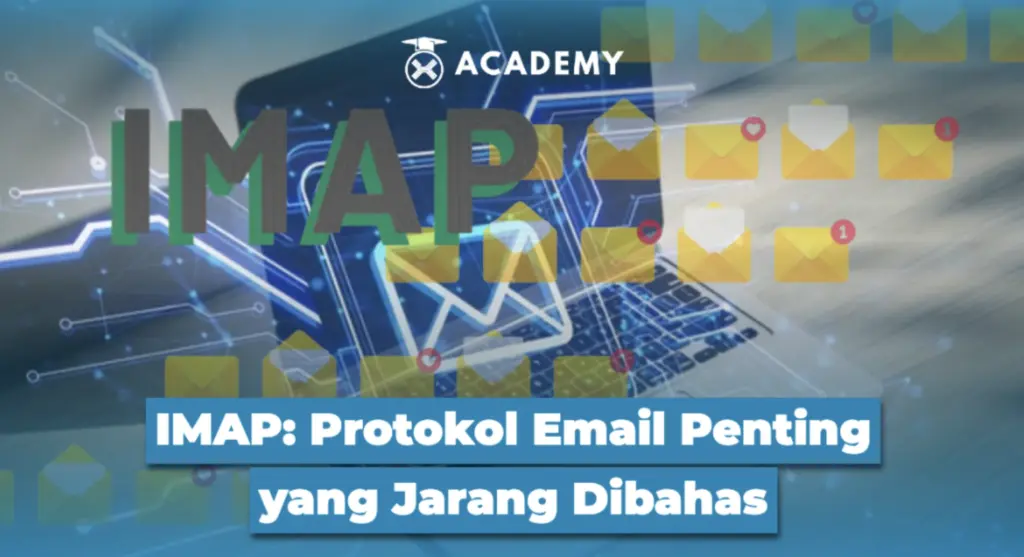 IMAP: Protokol Email Penting yang Jarang Dibahas