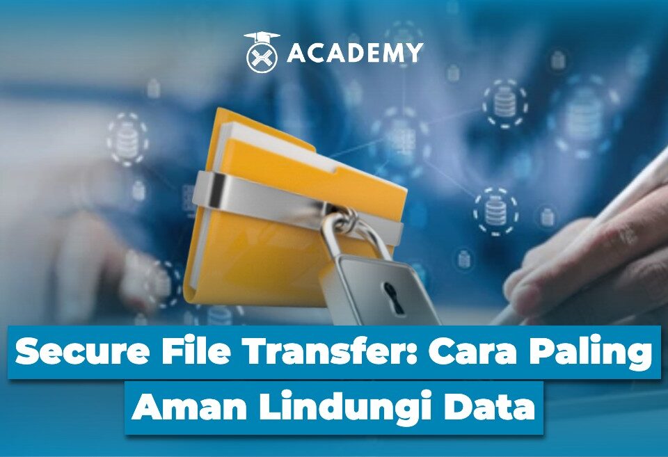 Secure File Transfer Cara Paling Aman Lindungi Data