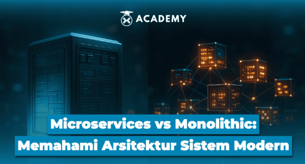 Microservices vs Monolithic: Memahami Arsitektur Sistem Modern