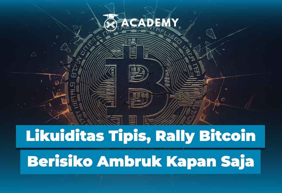 Likuiditas Tipis, Rally Bitcoin (BTC) Berisiko Ambruk Kapan Saja