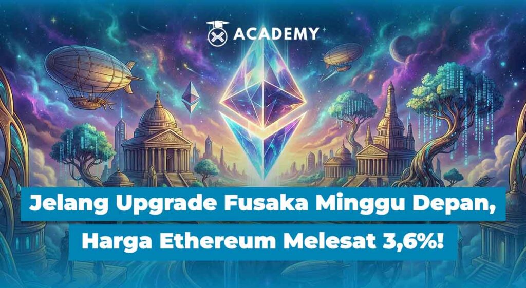 Jelang Upgrade Fusaka Minggu Depan, Harga Ethereum Melesat 3,6%!