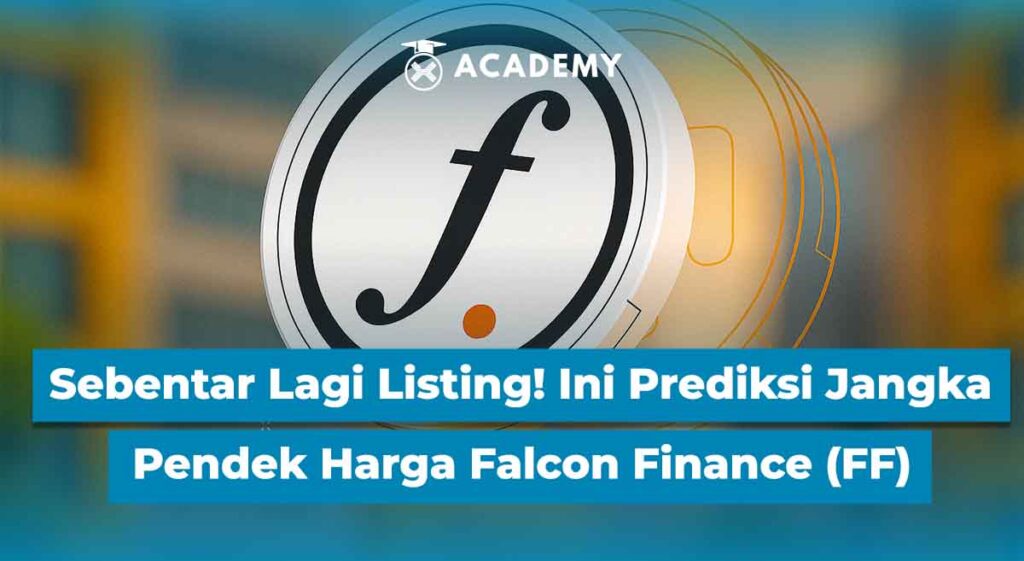 Sebentar Lagi Listing! Ini Prediksi Jangka Pendek Harga Falcon Finance (FF)