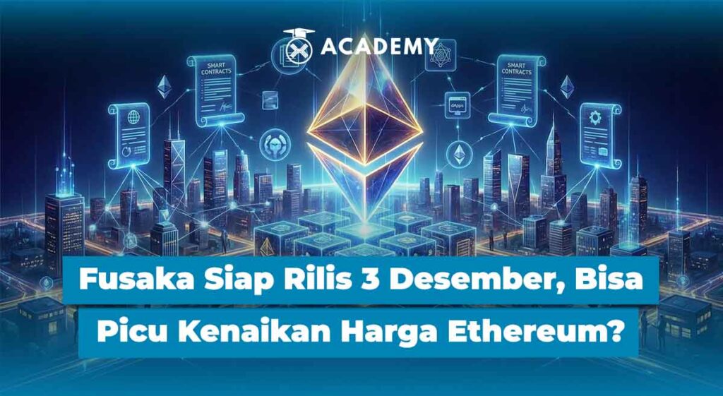 Fusaka Siap Rilis 3 Desember, Bisa Picu Kenaikan Harga Ethereum?