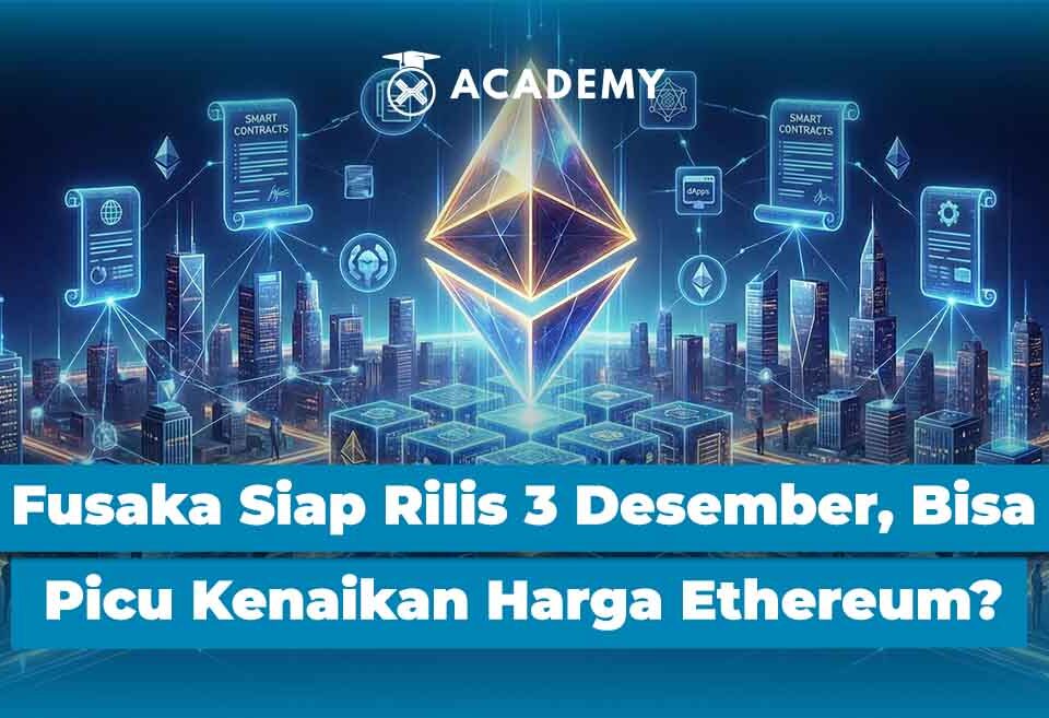 Fusaka Siap Rilis 3 Desember, Bisa Picu Kenaikan Harga Ethereum?