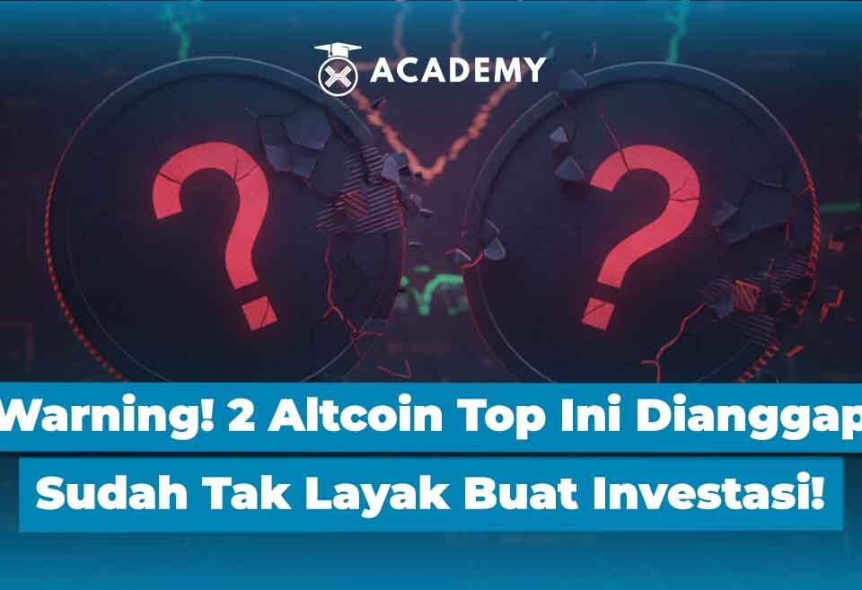 Warning Keras, 2 Altcoin Top Ini Dianggap Sudah Tak Layak Buat Investasi!
