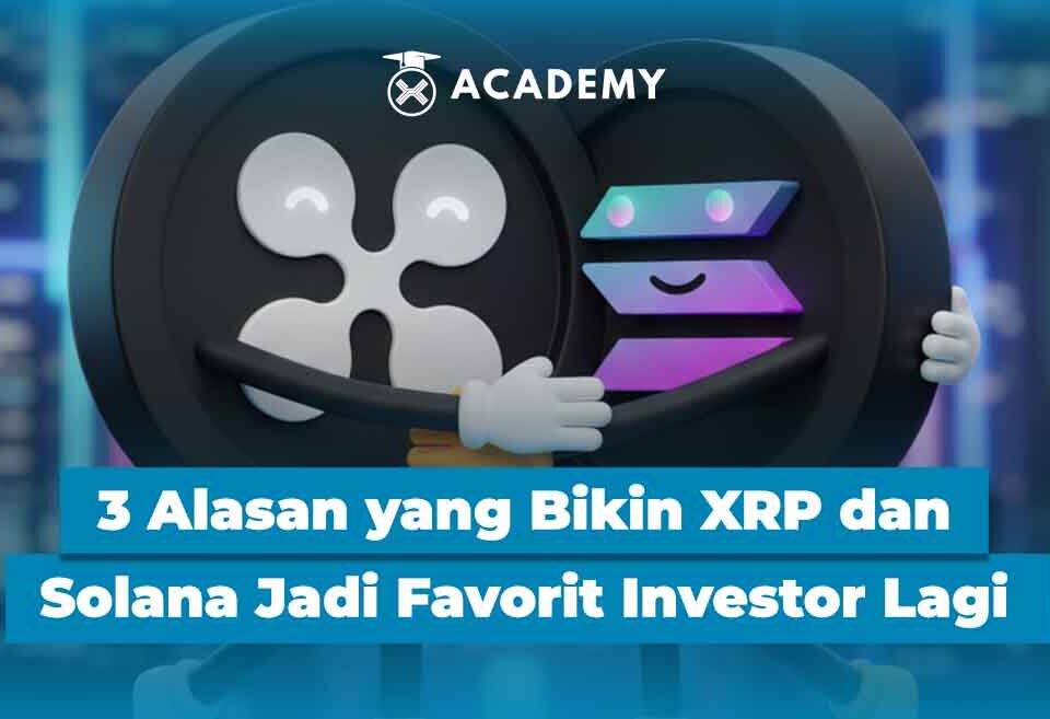 3 Alasan yang Bikin XRP dan Solana Jadi Favorit Investor Lagi