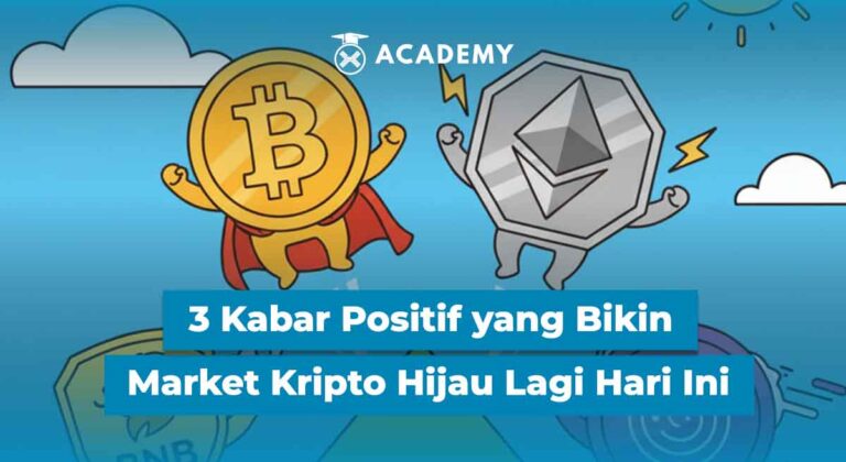 3 Kabar Positif yang Bikin Market Kripto Hijau Lagi Hari Ini