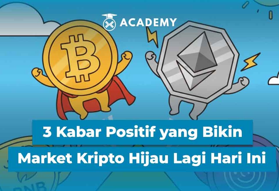 3 Kabar Positif yang Bikin Market Kripto Hijau Lagi Hari Ini