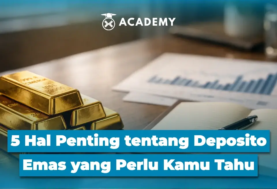 5 Hal Penting tentang Deposito Emas yang Perlu Kamu Tahu