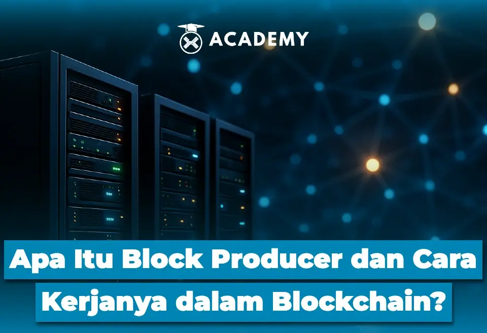 Apa Itu Block Producer dan Cara Kerjanya dalam Blockchain?