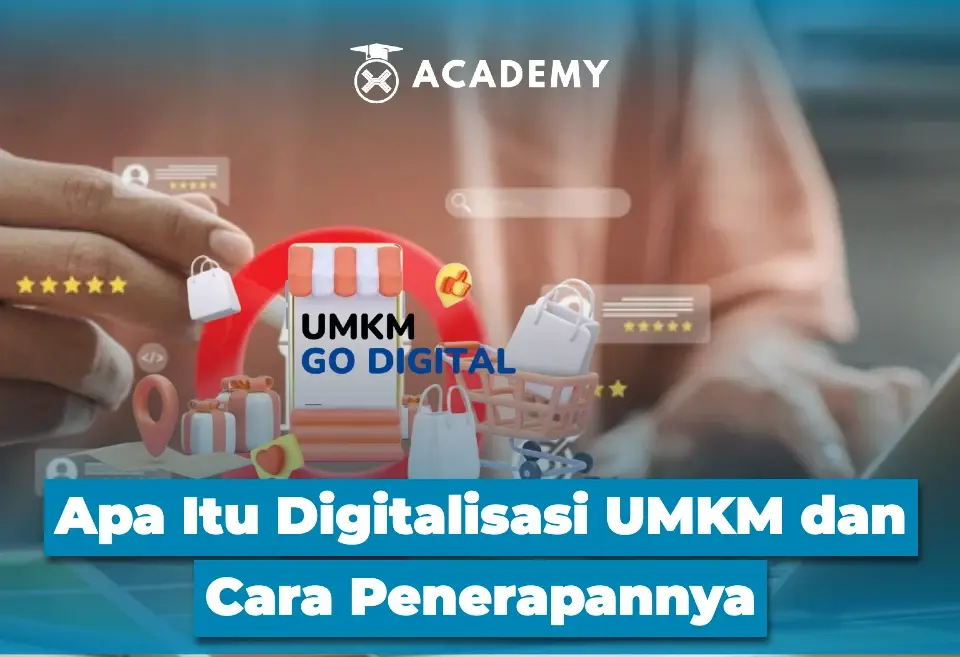 Apa Itu Digitalisasi UMKM dan Cara Penerapannya