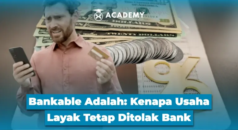 Bankable Adalah: Kenapa Usaha Layak Tetap Ditolak Bank