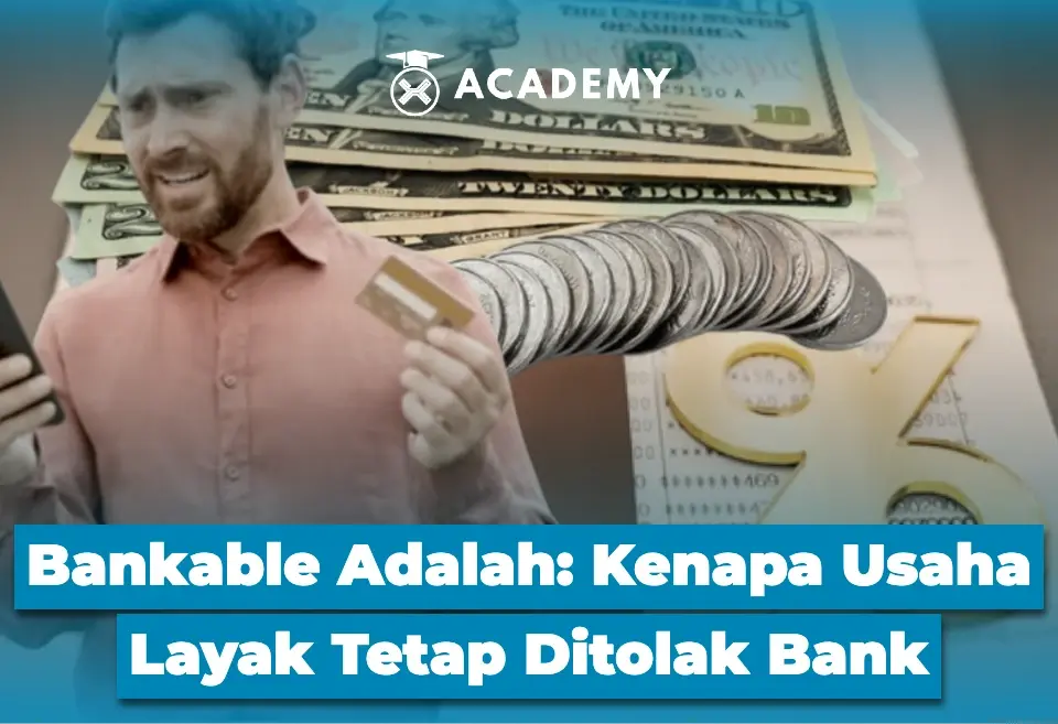 Bankable Adalah Kenapa Usaha Layak Tetap Ditolak Bank