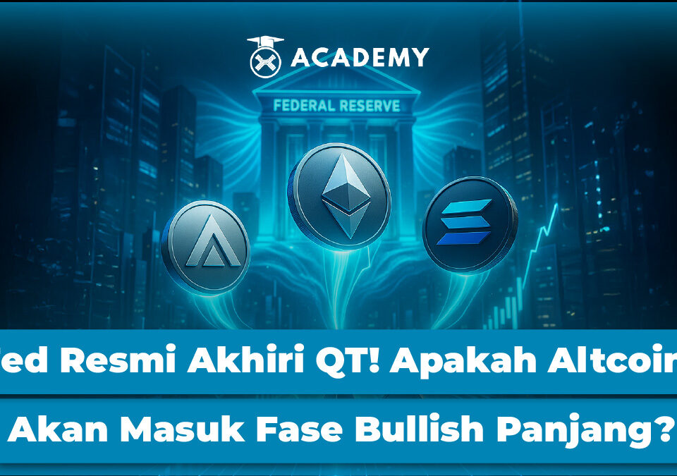 Fed Resmi Akhiri QT! Apakah Altcoin Akan Masuk Fase Bullish Panjang?
