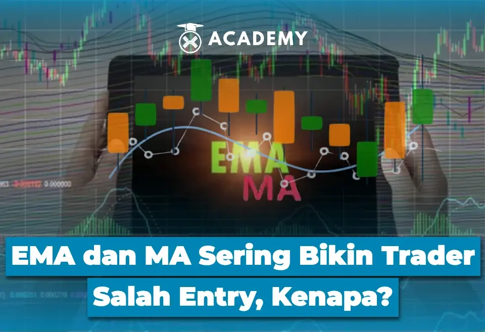 EMA dan MA Sering Bikin Trader Salah Entry, Kenapa?