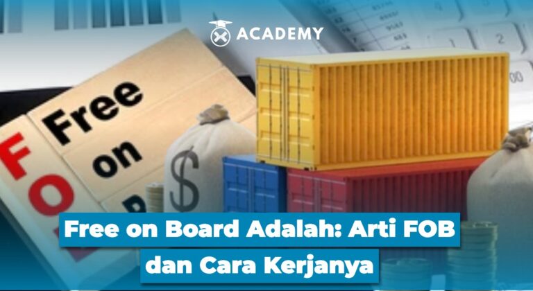 Free on Board Adalah: Arti FOB dan Cara Kerjanya