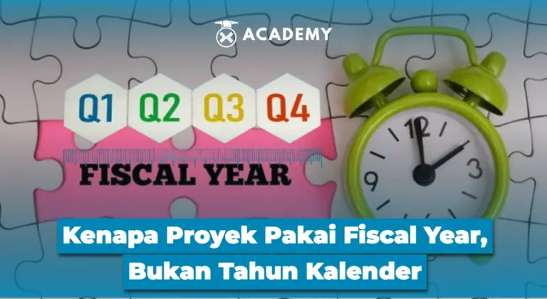 Kenapa Proyek Pakai Fiscal Year, Bukan Tahun Kalender