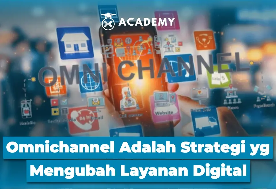 Omnichannel Adalah Strategi yang Mengubah Layanan Digital