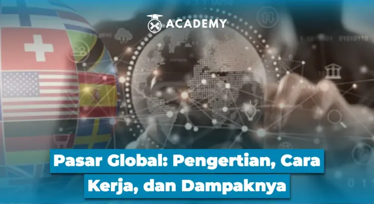 Pasar Global: Pengertian, Cara Kerja, dan Dampaknya