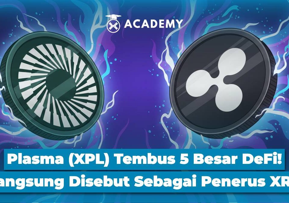 Plasma (XPL) Tembus 5 Besar DeFi! Langsung Disebut Sebagai Penerus XRP
