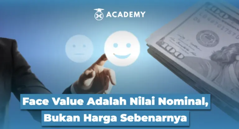 Face Value Adalah Nilai Nominal, Bukan Harga Sebenarnya
