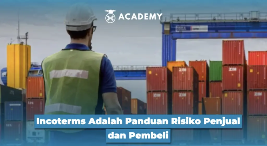 Incoterms Adalah Panduan Risiko Penjual dan Pembeli
