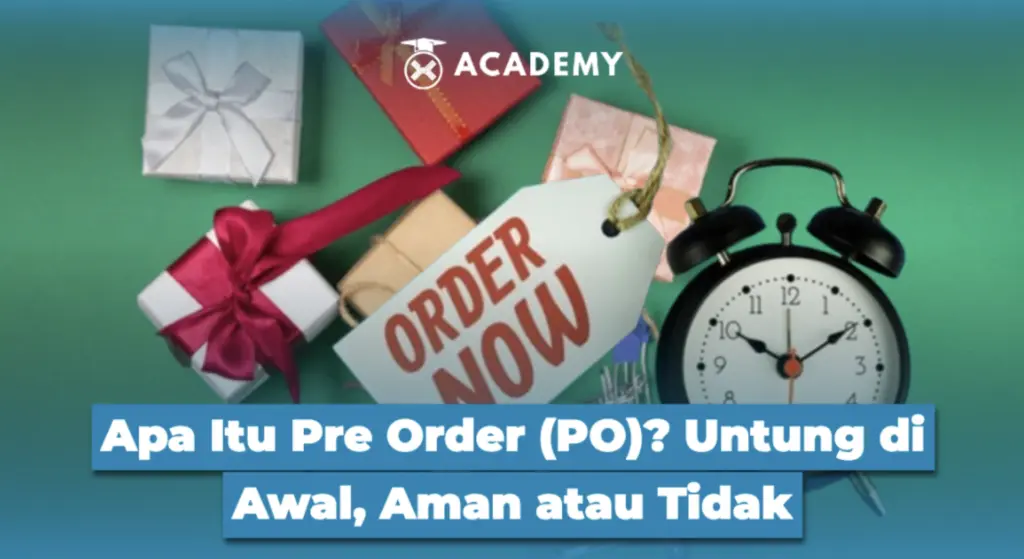 Apa Itu Pre Order (PO)? Untung di Awal, Aman atau Tidak