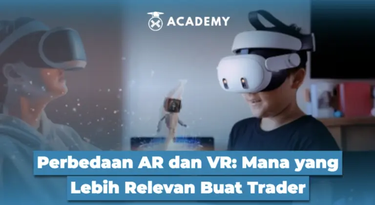 Perbedaan AR dan VR: Mana yang Lebih Relevan Buat Trader
