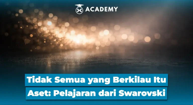 Tidak Semua yang Berkilau Itu Aset: Pelajaran dari Swarovski